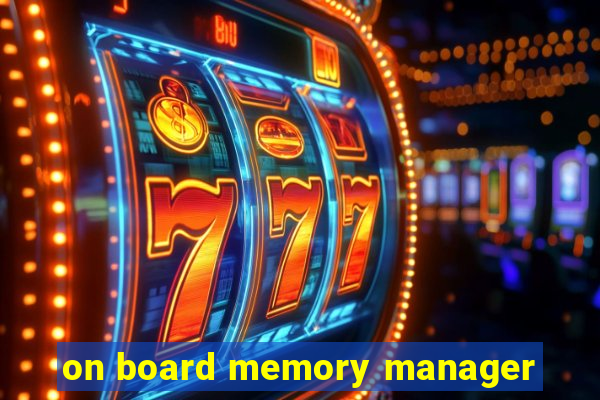 on board memory manager