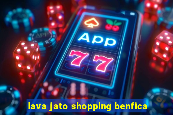 lava jato shopping benfica