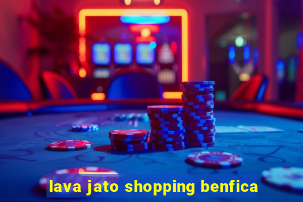 lava jato shopping benfica