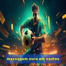 massagem nuru em santos