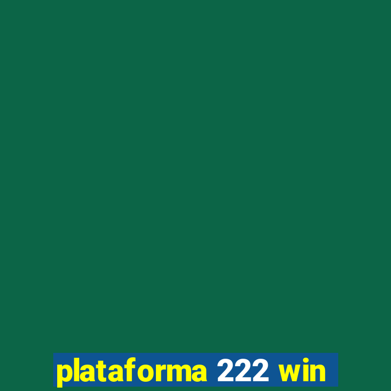 plataforma 222 win