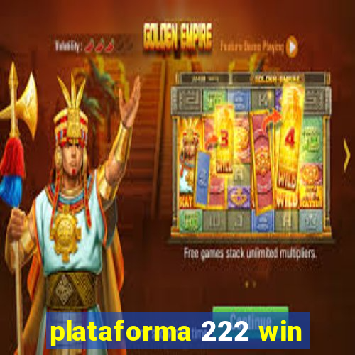 plataforma 222 win