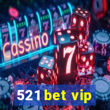 521 bet vip