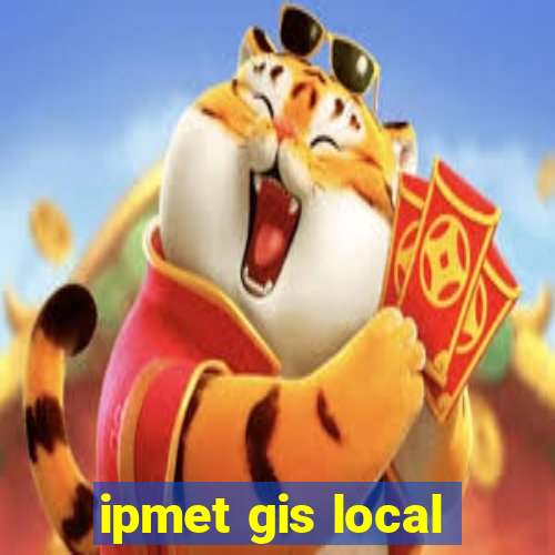 ipmet gis local