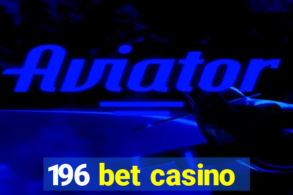 196 bet casino