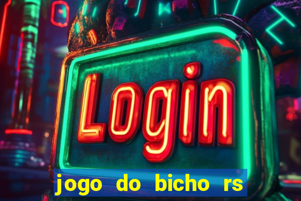 jogo do bicho rs resultado certo de hoje 14h 18h rj hoje