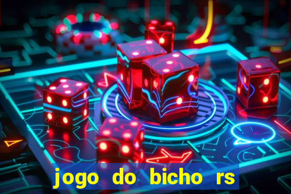 jogo do bicho rs resultado certo de hoje 14h 18h rj hoje