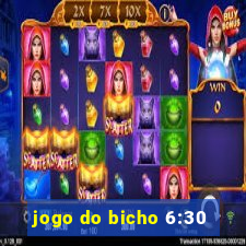 jogo do bicho 6:30