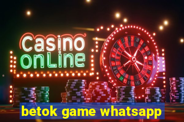 betok game whatsapp