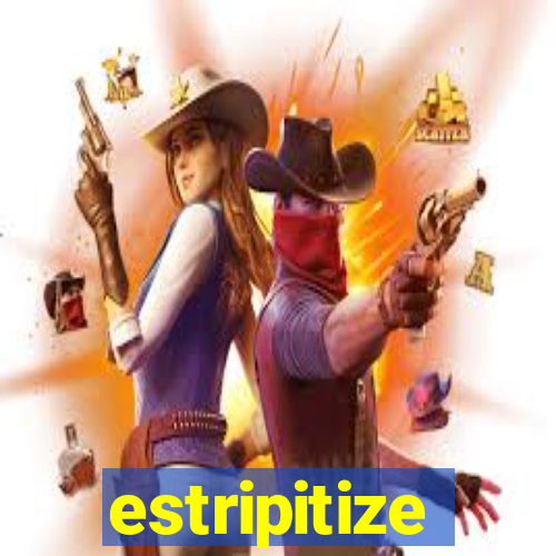 estripitize