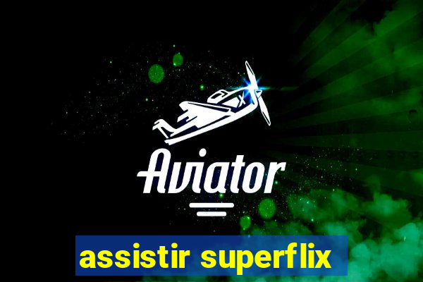 assistir superflix