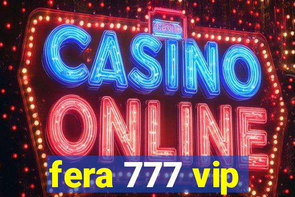 fera 777 vip