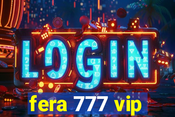 fera 777 vip