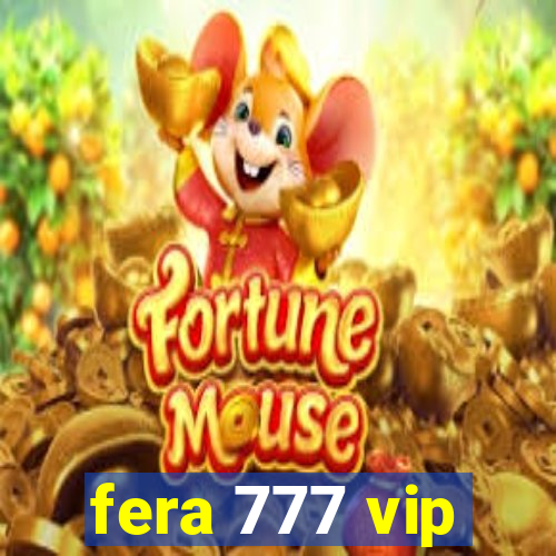 fera 777 vip