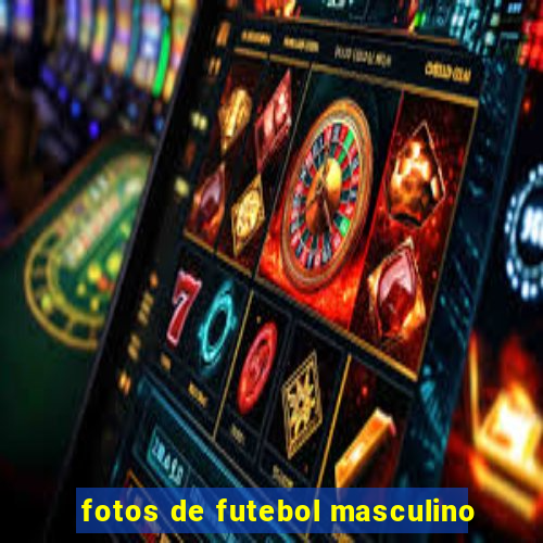 fotos de futebol masculino