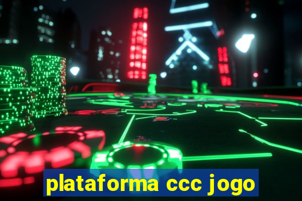 plataforma ccc jogo