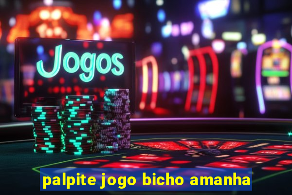 palpite jogo bicho amanha