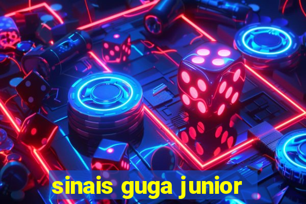 sinais guga junior