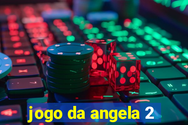 jogo da angela 2