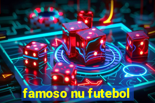 famoso nu futebol