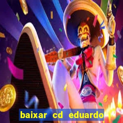 baixar cd eduardo costa 2023