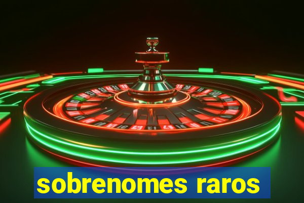 sobrenomes raros