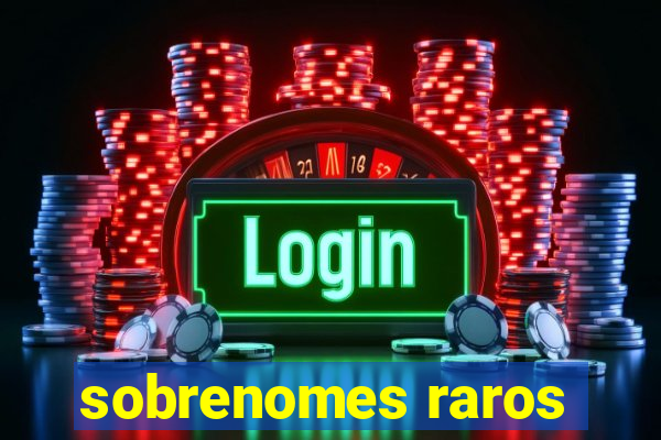 sobrenomes raros