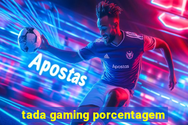 tada gaming porcentagem