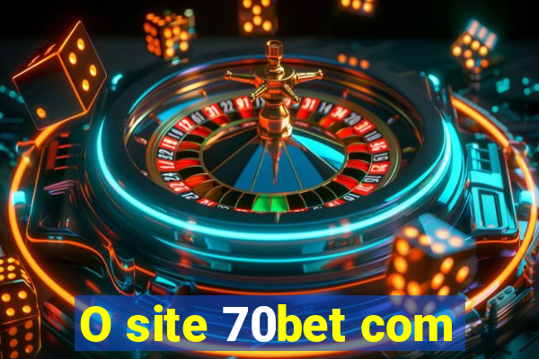 O site 70bet com