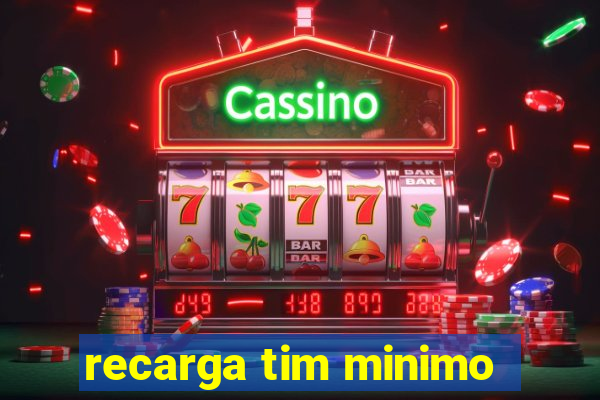 recarga tim minimo