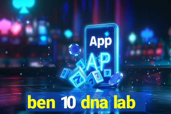 ben 10 dna lab