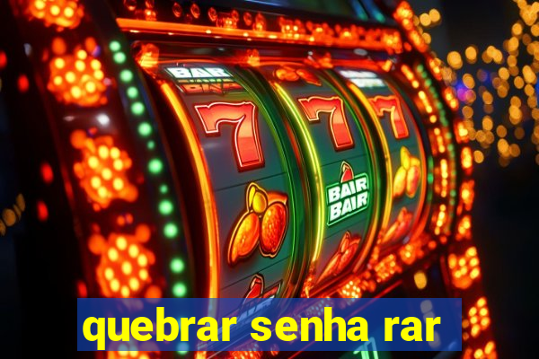 quebrar senha rar