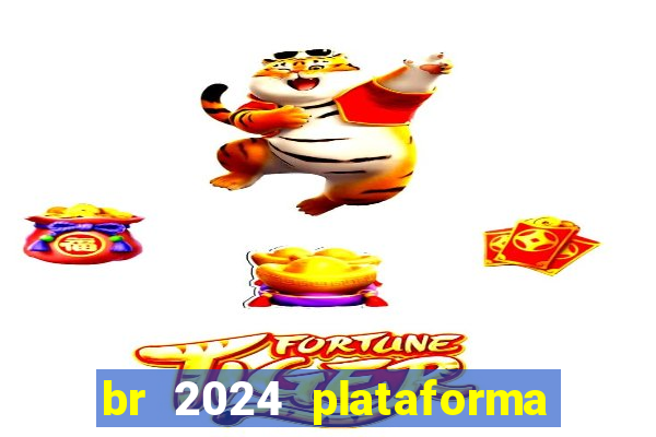 br 2024 plataforma de jogos