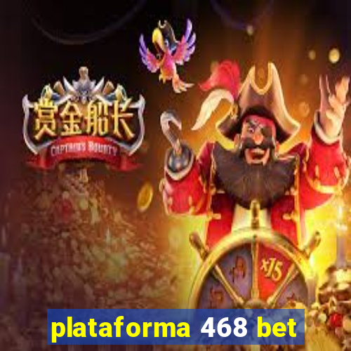 plataforma 468 bet