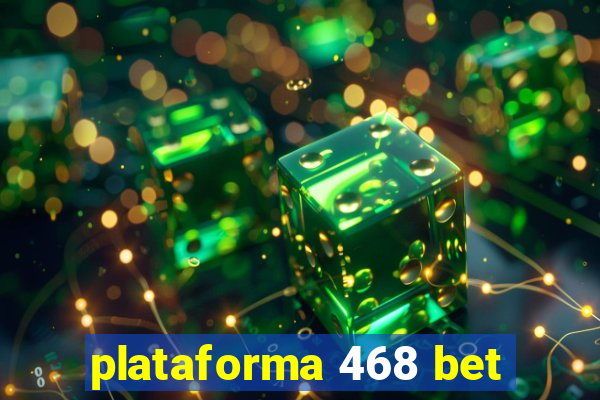 plataforma 468 bet