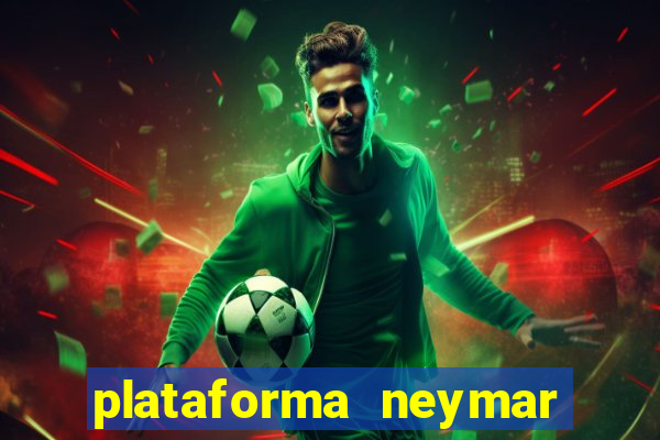 plataforma neymar jr bet