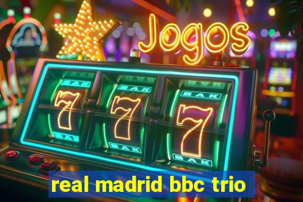 real madrid bbc trio