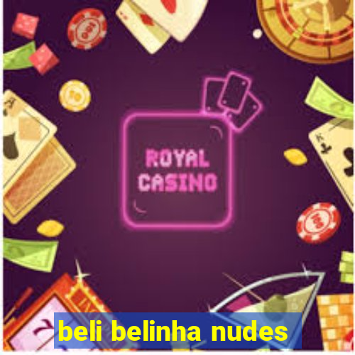 beli belinha nudes