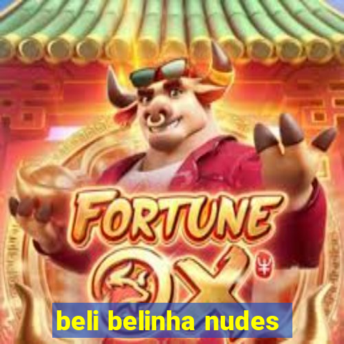 beli belinha nudes