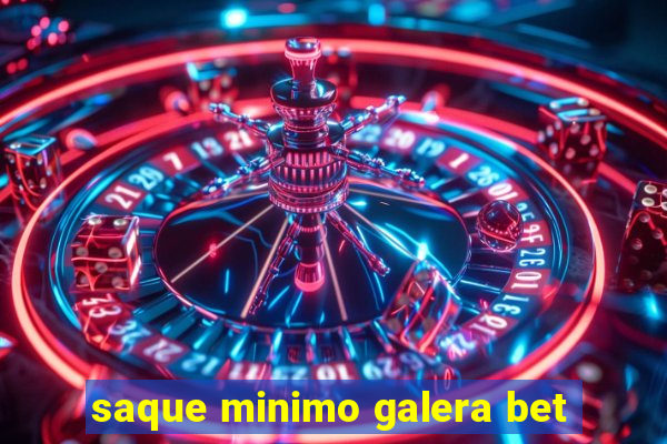 saque minimo galera bet