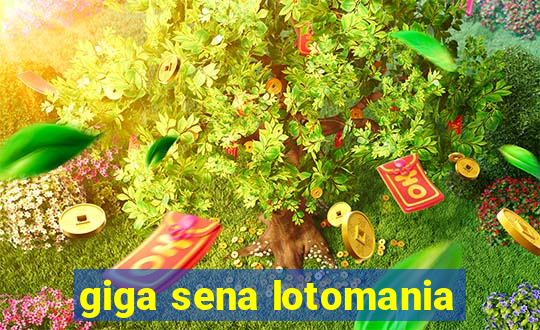 giga sena lotomania