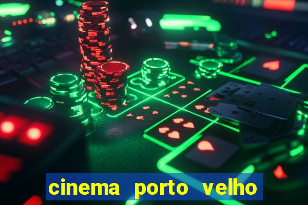 cinema porto velho ig shopping