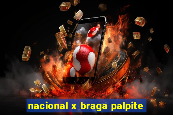 nacional x braga palpite