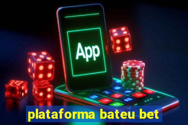 plataforma bateu bet