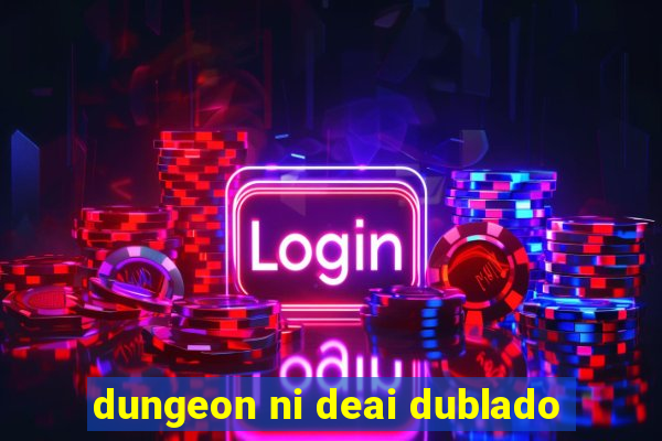 dungeon ni deai dublado