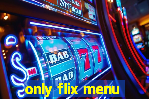 only flix menu