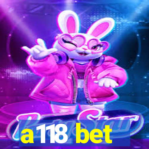 a118 bet