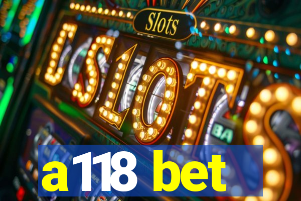 a118 bet