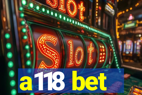 a118 bet