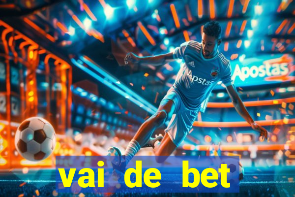 vai de bet esportes da sorte